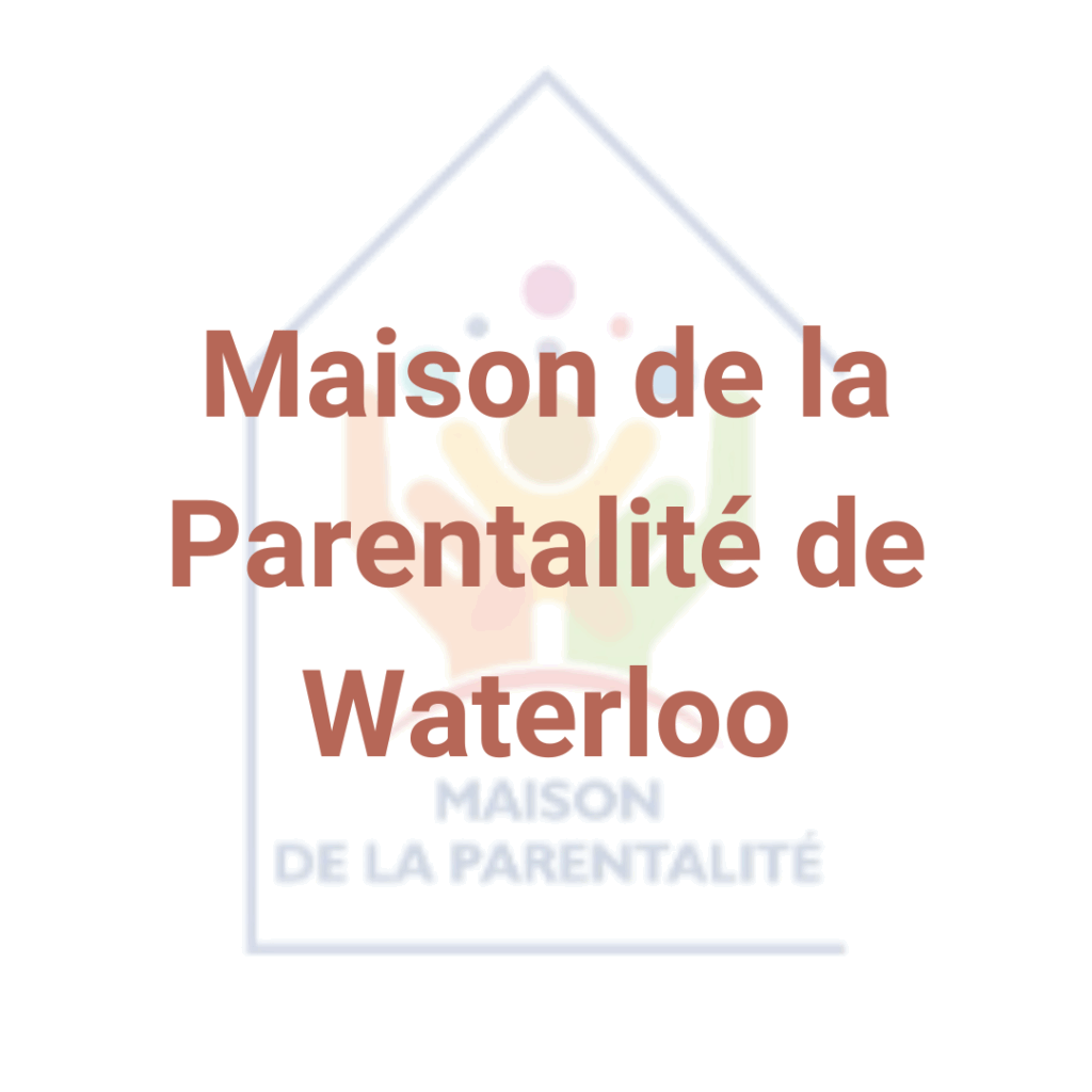 Maison de la Parentalité de Waterloo Parentalite